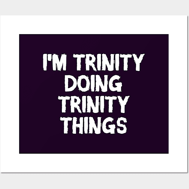 I'm Trinity doing Trinity things Wall Art by hoopoe